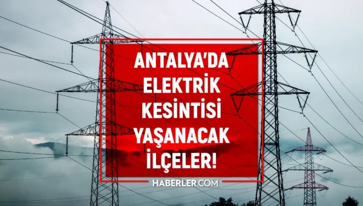 Antalya elektrik kesintisi! 3-4 Aralık Alanya, Manavgat, Konyaaltı elektrik kesintisi ne zaman bitecek?